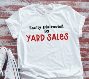 Easily Distracted by Yard Sales  Soft White Short Sleeve T-shirt